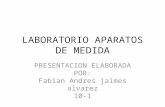 LABORATORIO APARATOS DE MEDIDA PRESENTACION ELABORADA POR: Fabian Andres jaimes alvarez 10-1.