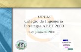 UPRM Colegio de Ingeniería Estrategia ABET 2000 Hasta junio de 2001.