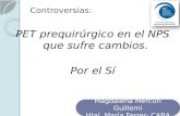 Controversias: PET prequirúrgico en el NPS que sufre cambios. Por el Sí Magdalena Mercuri Guillemi Htal. María Ferrer- CABA Magdalena Mercuri Guillemi.