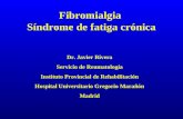 Fibromialgia Síndrome de fatiga crónica Dr. Javier Rivera Servicio de Reumatología Instituto Provincial de Rehabilitación Hospital Universitario Gregorio.