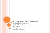 El español de Colombia 11 mar 2015 – Día 24 Dialectología iberoamericana SPAN 4270 Harry Howard Tulane University.
