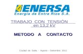 TRABAJO CON TENSIÓN en 13,2 kV METODO A CONTACTO Ciudad de Salta - Agosto – Setiembre 2011.