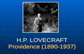 H.P. LOVECRAFT Providence (1890-1937). Infancia Infancia Era hijo único de un comerciante de plata y metales preciosos. Su madre procedía de unos ancestros.
