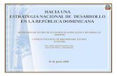 HACIA UNA ESTRATEGIA NACIONAL DE DESARROLLO EN LA REPÚBLICA DOMINICANA SECRETARÍA DE ESTADO DE ECONOMÍA PLANIFICACIÓN Y DESARROLLO (SEEPYD) CONSEJO NACIONAL.