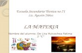 Escuela Secundaria Técnica no.71 Lic. Agustín Yáñez LA MATERIA Nombre del alumno: De Lira Huicochea Fatima 2 “C”