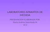 LABORATORIO APARATOS DE MEDIDA PRESENTACION ELABORADA POR: Yisela Andrea Sepulveda M 10-2.