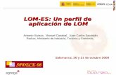 CCAA Salamanca, 20 y 21 de octubre 2008 LOM-ES: Un perfil de aplicación de LOM Antonio Sarasa, Manuel Canabal, Juan Carlos Sacristán Red.es, Ministerio.