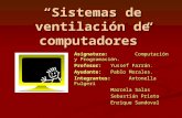 “Sistemas de ventilación de computadores” Asignatura: Computación y Programación. Profesor: Yussef Farrán. Ayudante: Pablo Morales. Integrantes: Antonella.