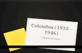 Colombia (1933 – 1946) La Hegemonía Liberal. FIN A LA HEGEMONIA CONSERVADORA 0 Tres eventos Marcaron el fin de la Hegemonía Conservadora en 1930: 0 Divisiones.