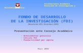 Vicerrectoría Académica Dirección de Investigación y Asistencia Técnica FONDO DE DESARROLLO DE LA INVESTIGACIÓN (FDI) (Resolución 693, Diciembre 2003)