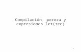 1 Compilación, pereza y expresiones let(rec) 2 Compilando un programa Describiremos un compilador para la máquina minimal usando un conjunto de esquemas.