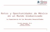 1 Retos y Oportunidades de México en un Mundo Globalizado La Experiencia de los Mercados Desarrollados Vicente Quesada, Ph.D. Gauss Trading vquesada@post.harvard.edu.