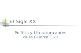 El Siglo XX Política y Literatura antes de la Guerra Civil.
