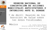 REUNION NACIONAL DE CONCERTACIÓN DE ACCIONES MUNICIPALES ANTICIPATOROS E INTENSIVAS ANTE EL DENGUE 7 de Abril: Reunión de los Servicios de Salud sobre.
