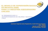 Seminario Regional sobre Regulación y Supervisión de Seguros IAIS - ASSAL Buenos Aires, Argentina 22 de Noviembre de 2011 EL MODELO DE SUPERVISIÓN BASADA.