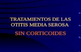 TRATAMIENTOS DE LAS OTITIS MEDIA SEROSA SIN CORTICOIDES.