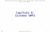 Comunicaciones Móviles: 8 1 Capítulo 8: Sistema UMTS Comunicaciones Móviles 2012/13. Prof: Daniel Ramos. Material generado por Dr. Luis Mendo.