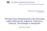 “Primer Foro Parlamentario de Consulta sobre Educación Superior, Ciencia y Ciencia, Tecnología e Inovación Juan Pedro Laclette “Solo cuando nos volvemos.