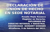 DECLARACIÓN DE UNIÓN DE HECHO EN SEDE NOTARIAL Rosalía Mejía Rosasco Magister en Derecho. DIPLOMADO EN DERECHO NOTARIAL Y REGISTRAL UNIVERSIDAD NORBERT.