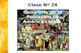 1 Clase Nº 28 Geografía de la Población de América Latina.