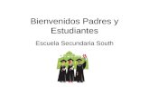Bienvenidos Padres y Estudiantes Escuela Secundaria South.
