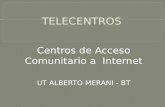 Centros de Acceso Comunitario a Internet UT ALBERTO MERANI - BT.