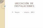 UBICACIÓN DE INSTALACIONES P. Reyes - enero, 2011.