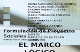 Formulación de Proyectos Sociales Martha Roció Velasco Rodríguez EL MARCO LÓGICO DIANA CAROLINA ABRIL CUERVO MONICA BELTRAN AGUILAR SANDRA MILENA CUEVAS.