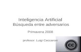 Inteligencia Artificial Búsqueda entre adversarios Primavera 2008 profesor: Luigi Ceccaroni.