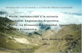 AGUA RICA - CATAMARCA Introducción a la Economía y al Derecho Minero Sustentable 1° Parte: Introducción a la minería sustentable. Legislación Argentina.