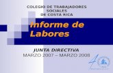 Informe de Labores JUNTA DIRECTIVA MARZO 2007 – MARZO 2008 COLEGIO DE TRABAJADORES SOCIALES DE COSTA RICA.
