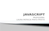 PROFESORA: LAURA PATRICIA PINTO PRIETO.  JavaScript es un lenguaje de programación interpretado que se encuentra dentro de una página web HTML. Un lenguaje.