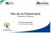 Presentación 27 de noviembre 2009 Día de la Filantropía Día de la Filantropía Culiacán, Sinaloa.