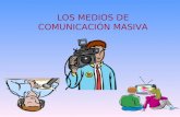 LOS MEDIOS DE COMUNICACIÓN MASIVA. LOS MEDIOS DE COMUNICACIÓN Los medios de comunicación son los instrumentos mediante los cuales se informa y se comunica.