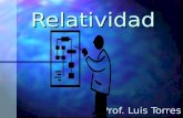 1 Relatividad Prof. Luis Torres 2 Objetivo terminal: Al finalizar la discusión: Al finalizar la discusión: Ampliarán sus conocimientos físicos sobre.