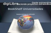 BookShelf Universidades digiLibro Gente extraordinaria haciendo proyectos extraordinarios Nuevas opciones de publicación.