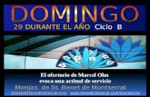 29 DURANTE EL AÑO Ciclo B El ofertorio de Marcel Olm evoca una actitud de servicio Monjas de St. Benet de Montserrat Monjas de St. Benet de Montserrat.
