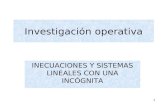 1 Investigación operativa INECUACIONES Y SISTEMAS LINEALES CON UNA INCÓGNITA.