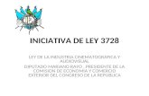 INICIATIVA DE LEY 3728 LEY DE LA INDUSTRIA CINEMATOGRAFICA Y AUDIOVISUAL DIPUTADO MARIANO RAYO, PRESIDENTE DE LA COMISION DE ECONOMIA Y COMERCIO EXTERIOR.