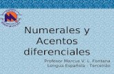 Numerales y Acentos diferenciales Profesor Marcus V. L. Fontana Lengua Española - Terceirão.
