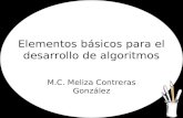 Elementos básicos para el desarrollo de algoritmos M.C. Meliza Contreras González.