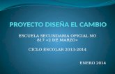 ESCUELA SECUNDARIA OFICIAL NO 817 «2 DE MARZO» CICLO ESCOLAR 2013-2014 ENERO 2014.