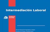 Intermediación Laboral Servicio Nacional de Capacitación y Empleo Ministerio del Trabajo y Previsión Social.