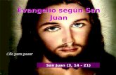 Evangelio según San Juan San Juan (3, 14 - 21) Lectura del Santo Evangelio según san Juan (3, 14-21) Gloria a ti, Señor.