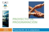 PPROG 2009-10 PROYECTO DE PROGRAMACIÓN Presentación de la asignatura.