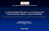 La Universidad Peruana y la Cooperación Internacional: Retos y Oportunidades APCI - Agencia Peruana de Cooperación Internacional Junio 2006 Roddy Rivas-Llosa.
