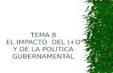 TEMA 8 EL IMPACTO DEL I+D Y DE LA POLÍTICA GUBERNAMENTAL.