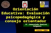 Orientación Educativa: Evaluación psicopedagógica y consejo orientador Mª Inmaculada Ramírez Salguero Ceuta, 2003.