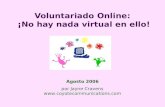 Voluntariado Online: ¡No hay nada virtual en ello! Agosto 2006 por Jayne Cravens .