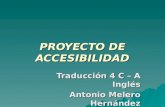 PROYECTO DE ACCESIBILIDAD Traducción 4 C – A Inglés Antonio Melero Hernández.